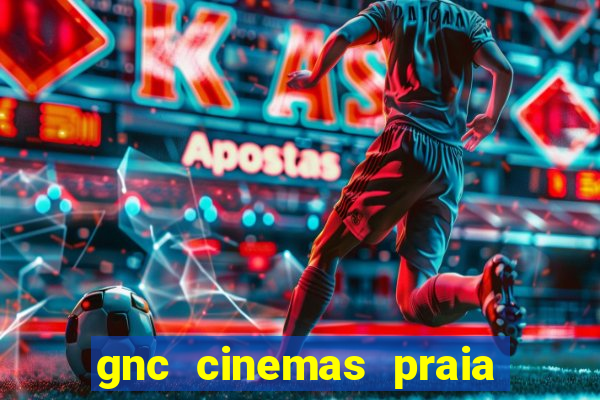 gnc cinemas praia de belas